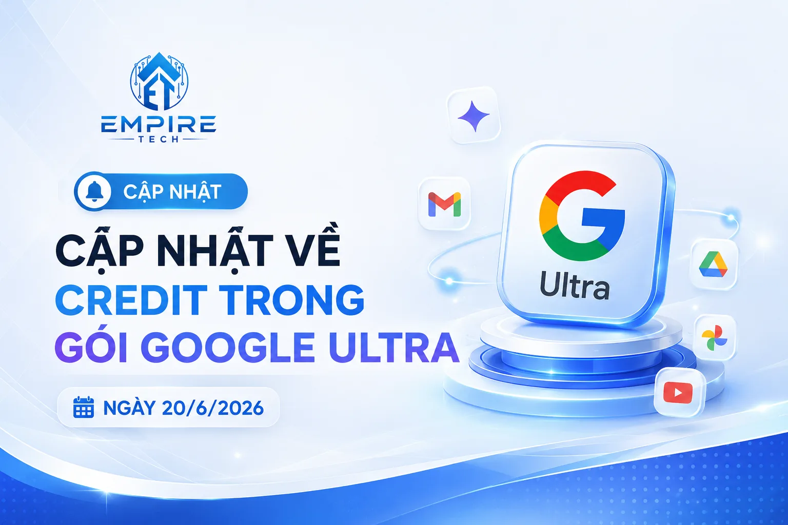Cập nhật về credit trong gói Google Ultra ngày 20/06/2026