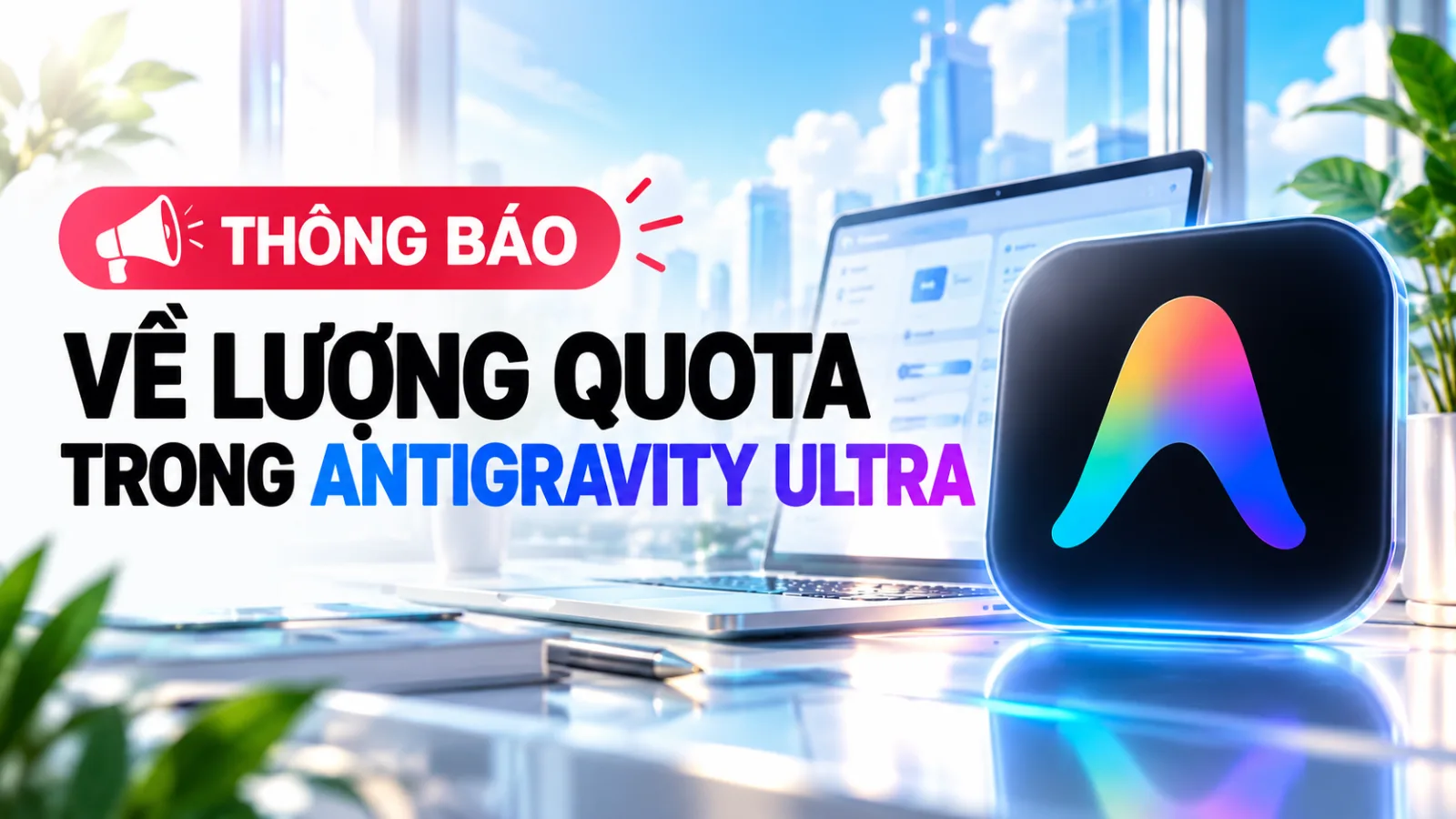 Thông Báo Về Lượng Quota Trong Antigravity Ultra